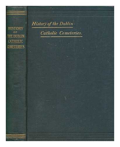 FITZPATRICK, WILLIAM JOHN (1830-1895) - History of the Dublin Catholic cemeteries