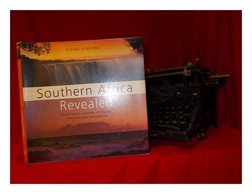 HURFORD, ELAINE - Southern Africa revealed : South Africa, Namibia, Botswana, Zimbabwe and Mozambique / Elaine Hurford