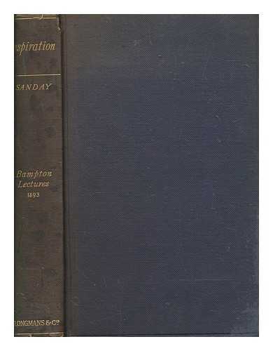 SANDAY, W. (WILLIAM) (1843-1920) - Inspiration : eight lectures on the early history and origin of the doctrine of Biblical inspiration, being the Bampton lecture for 1893