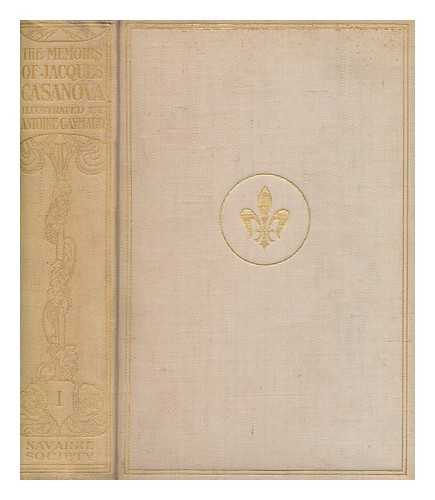 CASANOVA, GIACOMO (1725-1798) - The memoirs of Jacques Casanova de Seingalt : prince of adventurers and the most indomitable of lovers - vol. 1