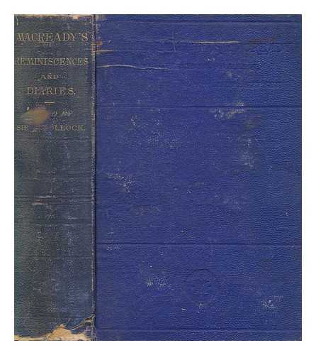 MACREADY, WILLIAM CHARLES (1793-1873) - Macready's reminiscences, and selections from his diaries and letters / edited by Sir Frederick Pollock, one of his executors