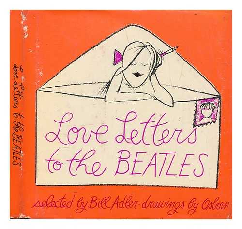 ADLER, BILL - Love letters to the Beatles / selected by Bill Adler, illustrated by Osborn