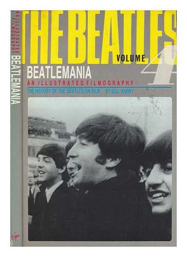 HARRY, BILL - Beatlemania, the history of the Beatles on film / Bill Harry