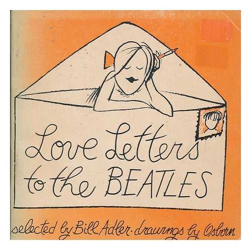 ADLER, BILL - Love letters to the Beatles / selected by Bill Adler, illustrated by Osborn