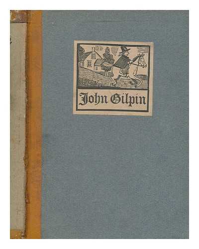 COWPER, WILLIAM ; SEAVER, ROBERT - The diverting history of John Gilpin : shewing how he went further than he intended, and came safe home again