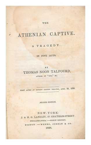 TALFOURD, THOMAS NOON - The Athenian captive A tragedy. In five acts