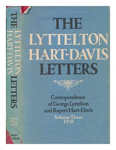 LYTTELTON, GEORGE - The Lyttelton Hart-Davis letters : correspondence of George Lyttelton and Rupert Hart-Davis. Vol.3 1958 / edited and introduced by Rupert Hart-Davis