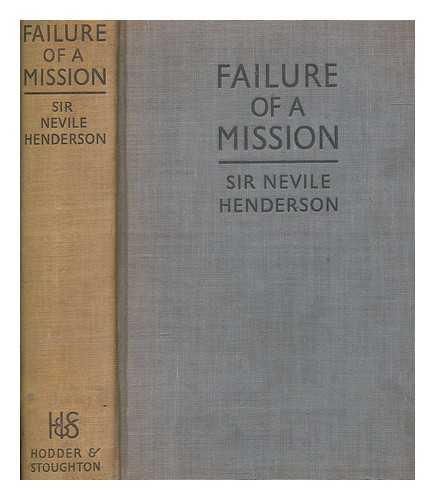HENDERSON, NEVILE (SIR) - Failure of a mission : Berlin 1937-1939