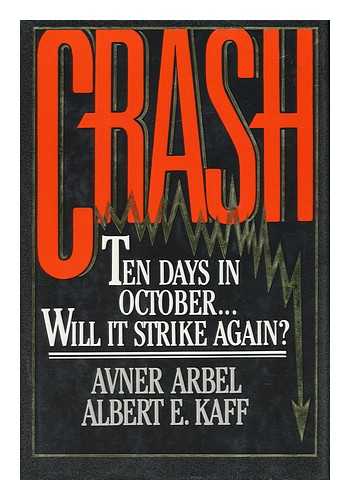 Arbel, Avner and Kaff, Albert E. - Crash : ten days in October-- will it strike again? / Avner Arbel, Albert E. Kaff