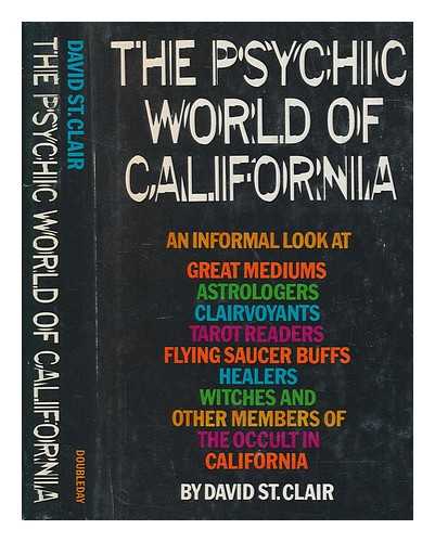 SAINT CLAIR, DAVID (JOURNALIST) - The psychic world of California