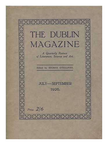 O'SULLIVAN, SEUMAS - The Dublin magazine - A quarterly review of literature, science and art - July-September 1926