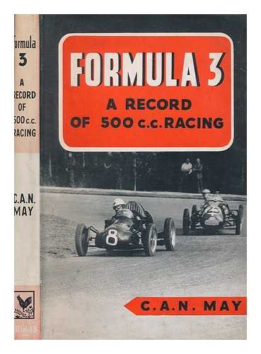 MAY, C. AUSTEN N - Formula 3 : a record of 500-c.c. racing