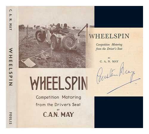 MAY, CLAUDE AUSTEN NEWTON - Wheelspin : competition motoring from the driver's seat