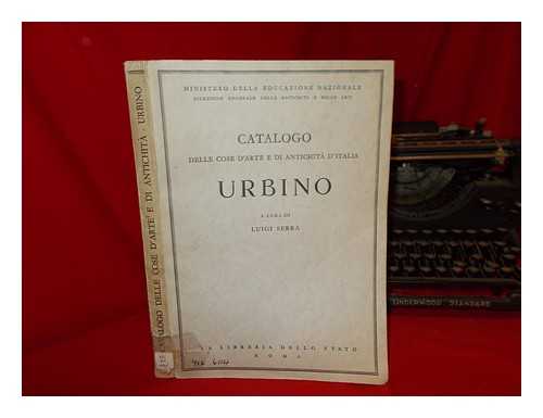 SERRA, LUIGI (1881-1940) - Urbino / a cura di Luigi Serra
