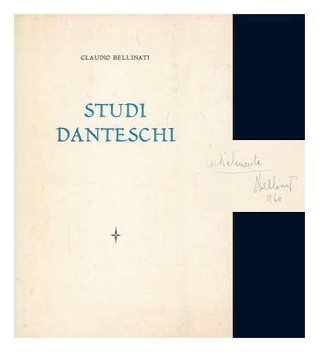 BELLINATI, CLAUDIO - Studi danteschi : il 'folle volo' di Ulisse : l'epilogo del 'padre nostro' dei superbi : nelle cornice degli iracondi