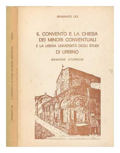 LIGI, BRAMANTE - Il convento e la chiesa dei minori conventuali e la Libera Universit degli Studi di Urbino