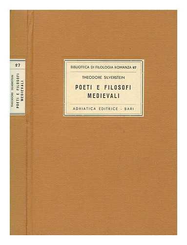 SILVERSTEIN, THEODORE - Poeti e filosofi medievali : [trad. di Paolo Cherchi e Antonio Illiano]