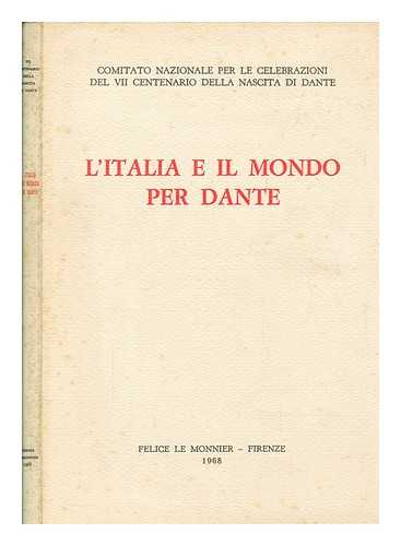 COMITATO NAZIONALE PER LE CELEBRAZIONI DEL 7. CENTENARIO DELLA NASCITA DI DANTE - L'Italia e il mondo per Dante