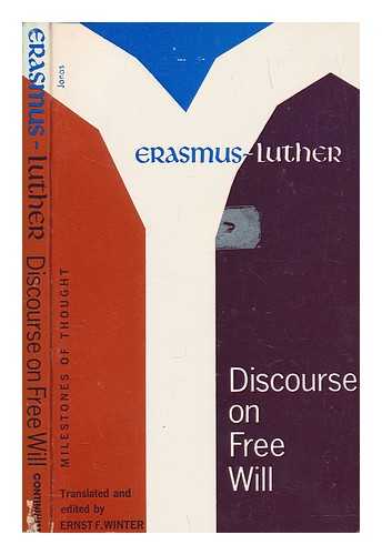 ERASMUS, DESIDERIUS - Discourse on free will / Erasmus, Luther ; translated and edited by Ernst F. Winter