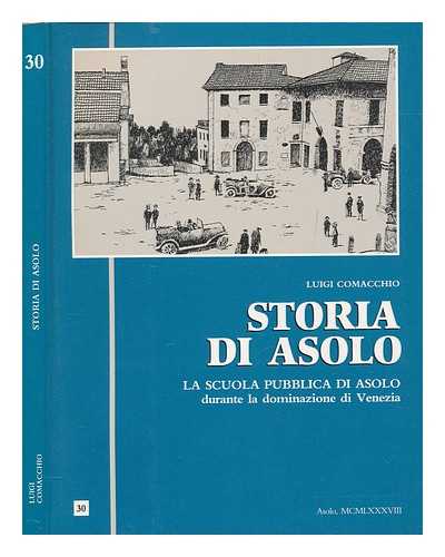 COMACCHIO, LUIGI - Storia di Asolo - v.30 La scuola pubblica di asolo durante la dominazione di Venezia