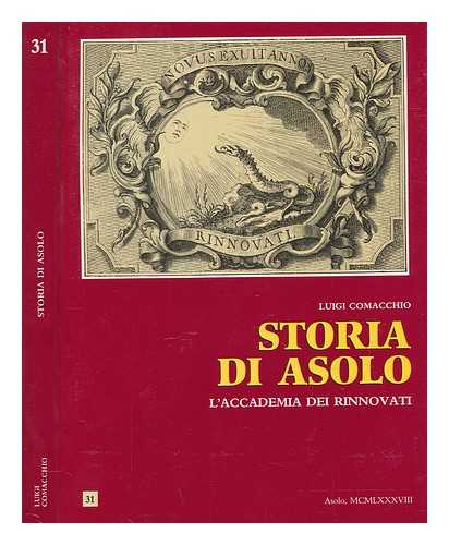COMACCHIO, LUIGI - Storia di Asolo - v. 31 L'accademia dei rinnovati