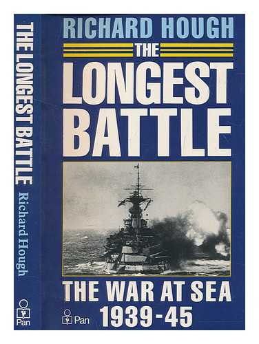 HOUGH, RICHARD (1922-1999) - The longest battle : the war at sea, 1939-45 / Richard Hough