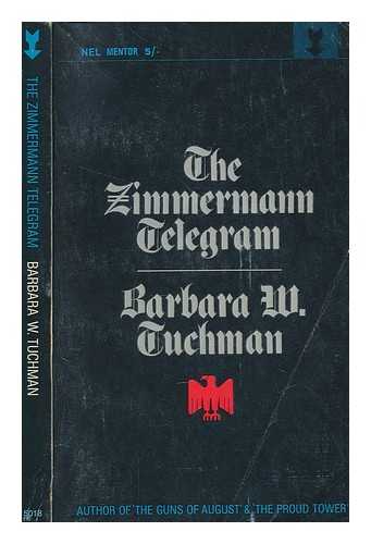 TUCHMAN, BARBARA W. (BARBARA WERTHEIM) (1912-1989) - The Zimmermann telegram / Barbara W. Tuchman