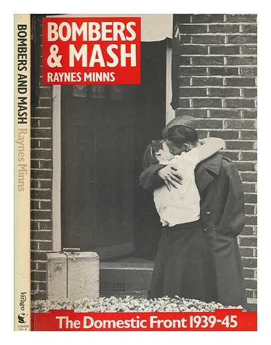 MINNS, RAYNES - Bombers and mash : the domestic front 1939-45 / Raynes Minns