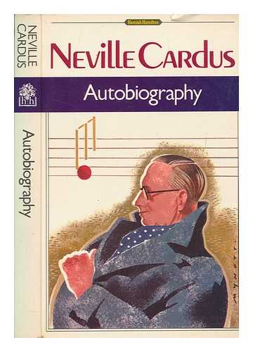 CARDUS, NEVILLE (1889-1975) - Autobiography / Neville Cardus