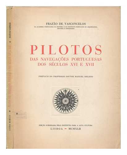 FRAZO DE VASCONCELLOS, JOS AUGUSTO DO AMARAL - Pilotos das navegaes portuguesas dos sculos XVI e XVII / Pref. do professor doutor Manuel Heleno