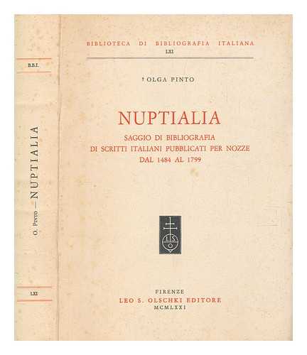 PINTO, OLGA - Nuptialia : Saggio di bibliografia di scritti italiani pubblicati per nozze dal 1484 al 1799 / Olga Pinto