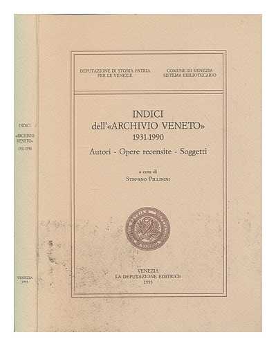 PILLININI, STEFANO - Indici dell'Archivio veneto, 1931-1990 : autori, opere recensite, soggetti