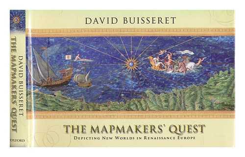 BUISSERET, DAVID - The mapmaker's quest : depicting new worlds in Renaissance Europe / David Buisseret