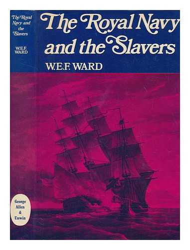 WARD, WILLIAM ERNEST FRANK - The Royal navy and the slavers : the suppression of the Atlantic slave trade