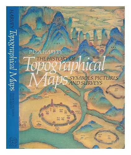 HARVEY, P D A - The history of topographical maps : symbols, pictures and surveys