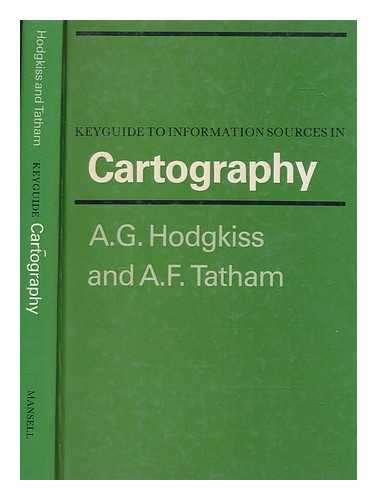 HODGKISS, A. G - Keyguide to information sources in cartography / A.G. Hodgkiss and A.F. Tatham