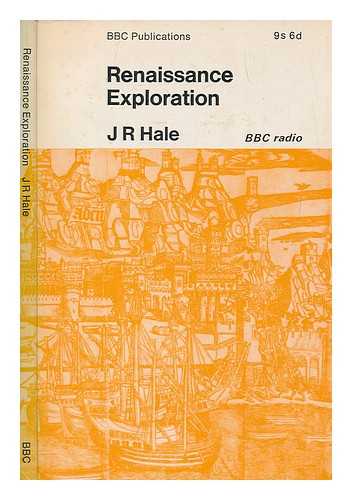 HALE, J. R. (JOHN RIGBY) - Renaissance exploration / [by] J. R. Hale