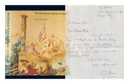 HONOUR, HUGH - The European vision of America : a special exhibition to honor the Bicentennial of the United States, organized by the Cleveland Museum of Art with the collaboration of the National Gallery of Art, Washington, and the Runion des muses nationaux, Paris / Hugh Honour ; exhibition organizers, William S. Talbot, Irne Bizot