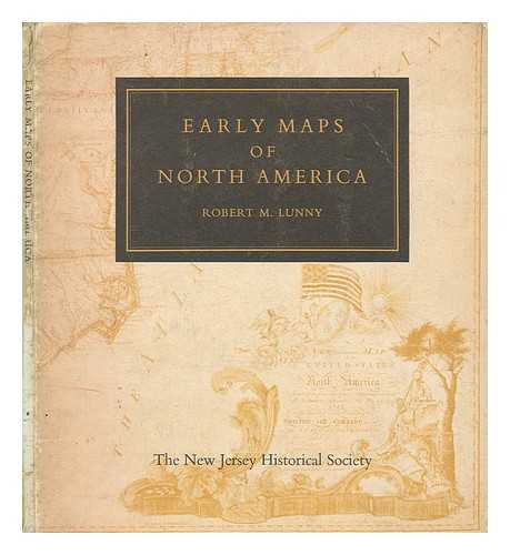 LUNNY, ROBERT M - Early maps of North America