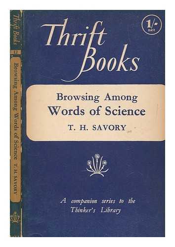 SAVORY, THEODORE HORACE - Browsing among words of science / Theodore H. Savory