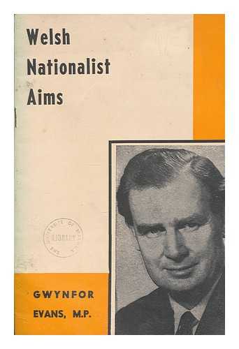 EVANS, GWYNFOR - Welsh nationalist aims / Gwynfor Evans