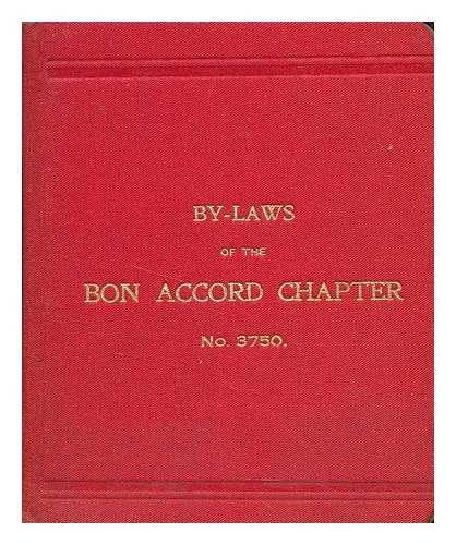 BON ACCORD SOCIETY - By-laws of the Bon Accord Chapter No. 3750 : consecrated 3rd November, 1919