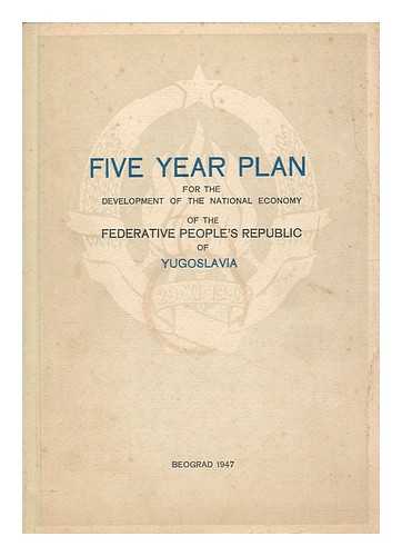 YUGOSLAVIA - The law on the five year plan for the development of the national economy of the Federative People's Republic of Yugoslavia in the period from 1947 to 1951 / with speeches by Josip Broz Tito, Andrija Hebrang, Boris Kidric