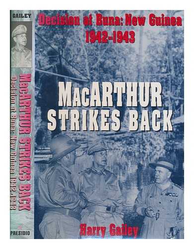 GAILEY, HARRY A - MacArthur strikes back : decision at Buna, New Guinea, 1942-1943 / Harry A. Gailey