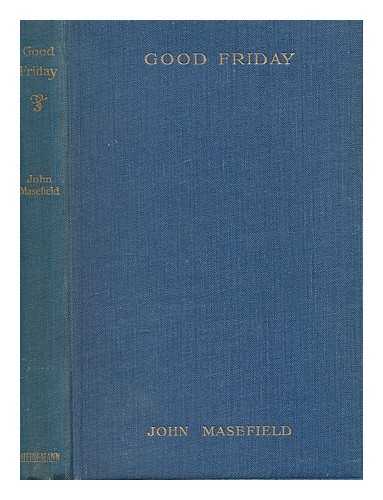 MASEFIELD, JOHN (1878-1967) - Good Friday : a play in verse by John Masefield