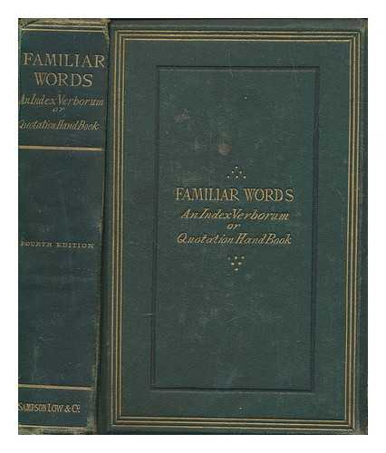 Friswell, J. Hain (James Hain) (1825-1878) - Familiar words: an index verborum or quotation handbook : with parallel passages, or phrases which have become embedded in our English tongue