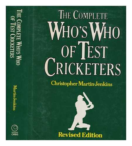 MARTIN-JENKINS, CHRISTOPHER - The complete who's who of test cricketers / Christopher Martin-Jenkins ; research by James Coldham