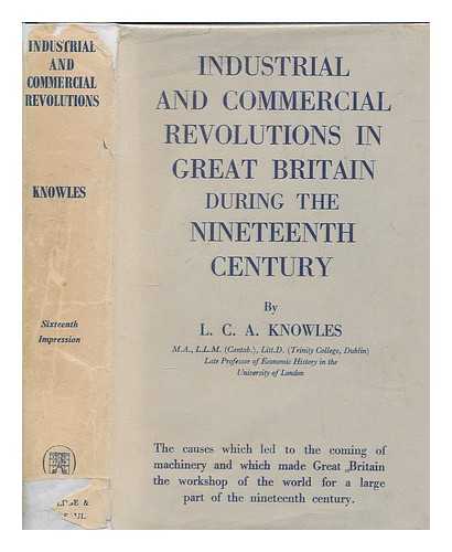 KNOWLES, LILIAN CHARLOTTE ANNE (TOMN) MRS - The industrial and commercial revolutions in Great Britain during the nineteenth century