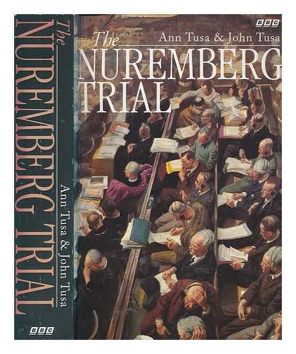 TUSA, ANN - The Nuremberg trial / Ann Tusa & John Tusa