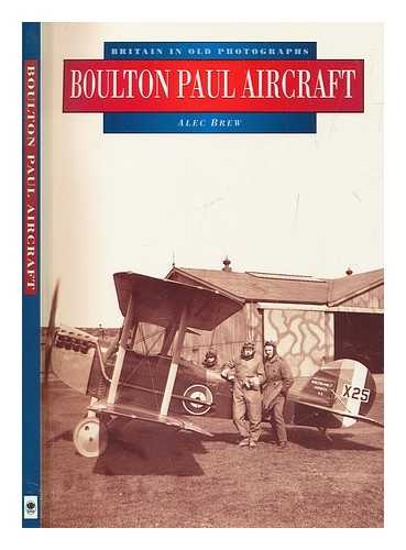 BREW, ALEC - Boulton Paul aircraft / [compiled by] Alec Brew